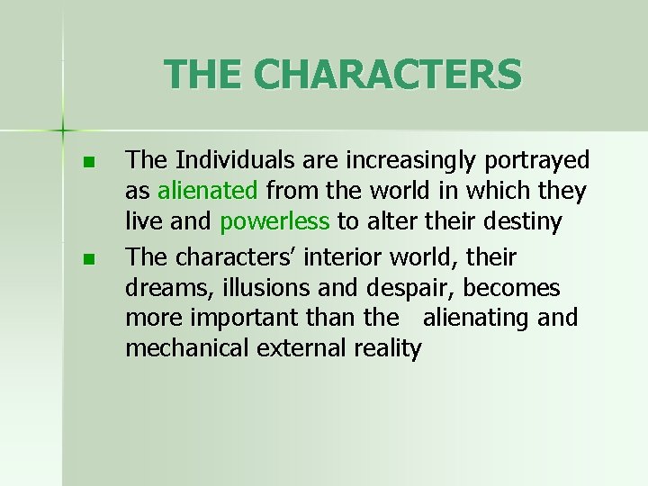 THE CHARACTERS n n The Individuals are increasingly portrayed as alienated from the world