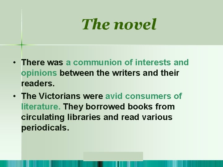 The Victorian Age The novel • There was a communion of interests and opinions