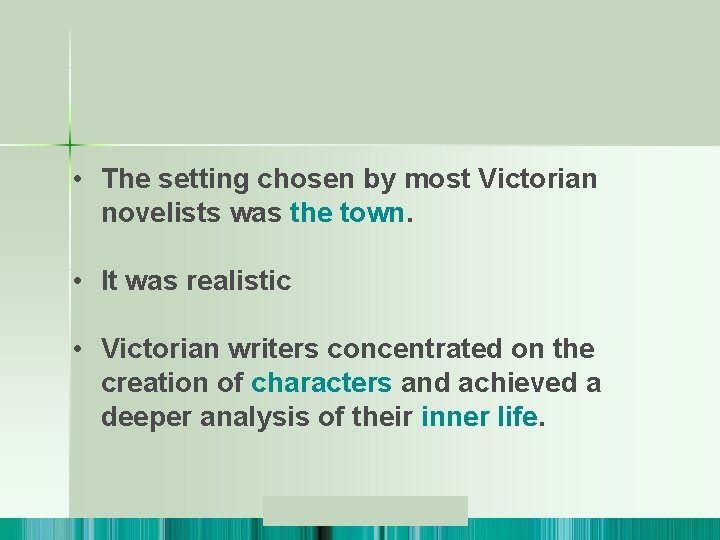 The Victorian Age • The setting chosen by most Victorian novelists was the town.