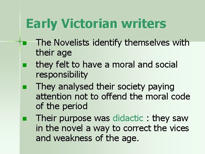 Early Victorian writers n n The Novelists identify themselves with their age they felt