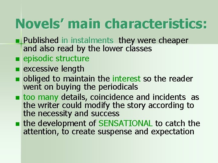 Novels’ main characteristics: n n n Published in instalments they were cheaper and also