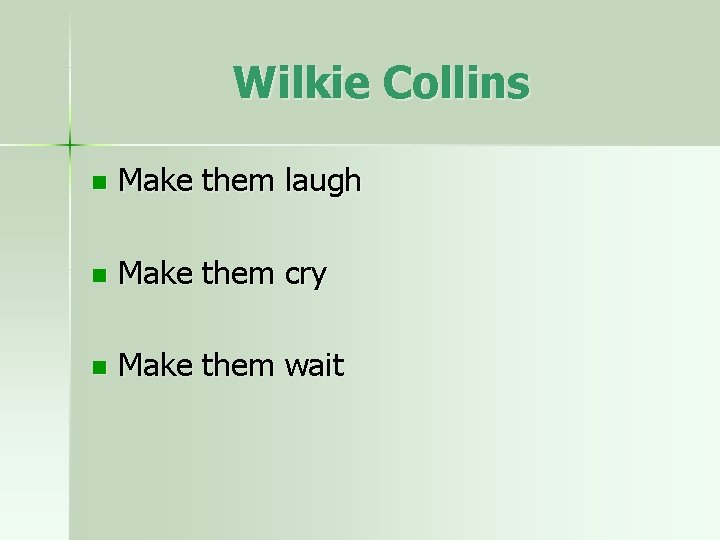 Wilkie Collins n Make them laugh n Make them cry n Make them wait