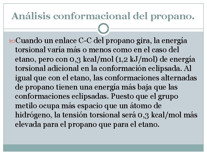 Análisis conformacional del propano. Cuando un enlace C-C del propano gira, la energía torsional