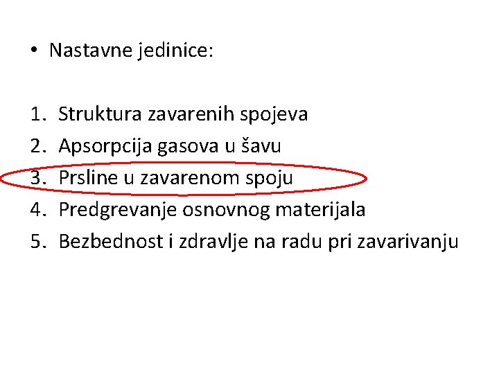  • Nastavne jedinice: 1. 2. 3. 4. 5. Struktura zavarenih spojeva Apsorpcija gasova