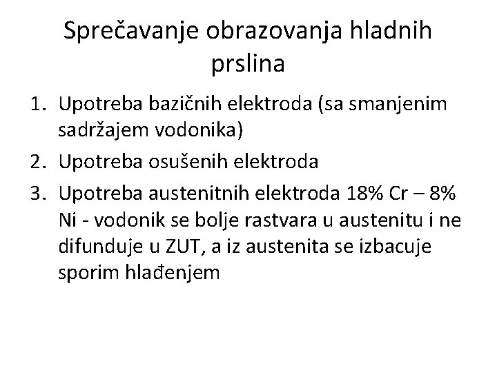 Sprečavanje obrazovanja hladnih prslina 1. Upotreba bazičnih elektroda (sa smanjenim sadržajem vodonika) 2. Upotreba