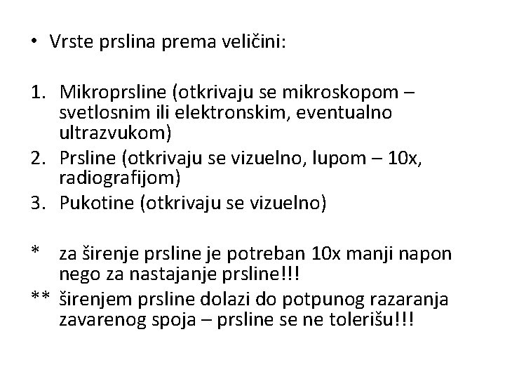  • Vrste prslina prema veličini: 1. Mikroprsline (otkrivaju se mikroskopom – svetlosnim ili