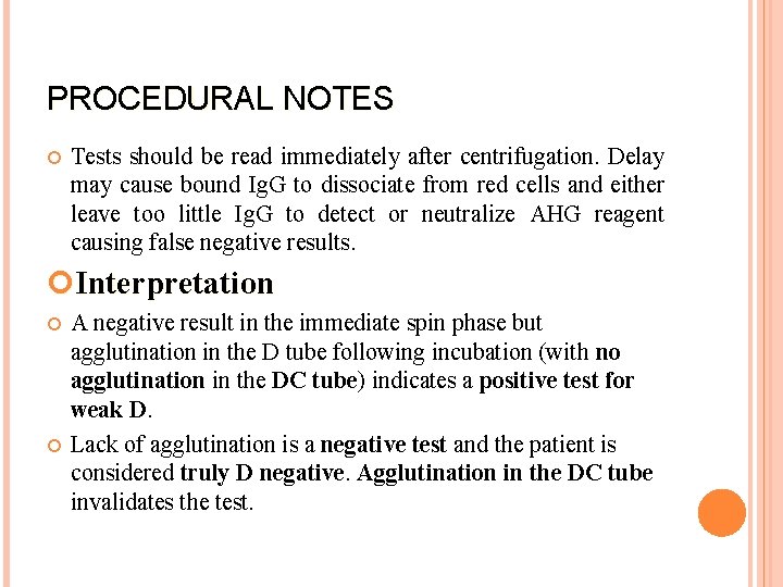 PROCEDURAL NOTES Tests should be read immediately after centrifugation. Delay may cause bound Ig.