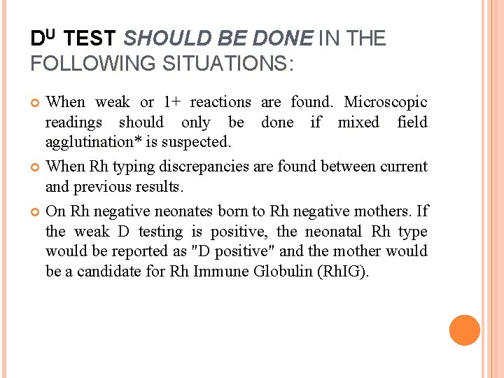 DU TEST SHOULD BE DONE IN THE FOLLOWING SITUATIONS: When weak or 1+ reactions