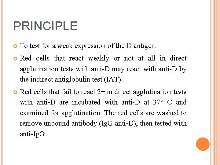 PRINCIPLE To test for a weak expression of the D antigen. Red cells that