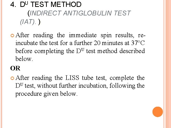 4. DU TEST METHOD (INDIRECT ANTIGLOBULIN TEST (IAT). ) After reading the immediate spin