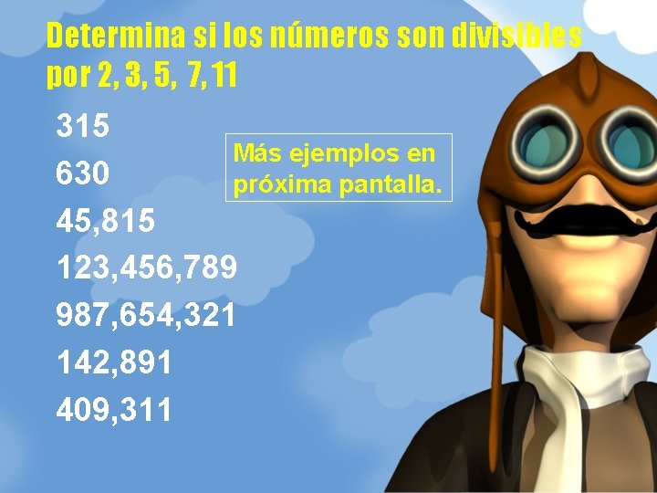 Determina si los números son divisibles por 2, 3, 5, 7, 11 315 Más