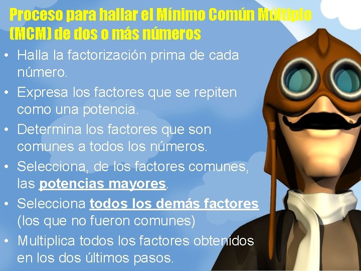 Proceso para hallar el Mínimo Común Múltiplo (MCM) de dos o más números •