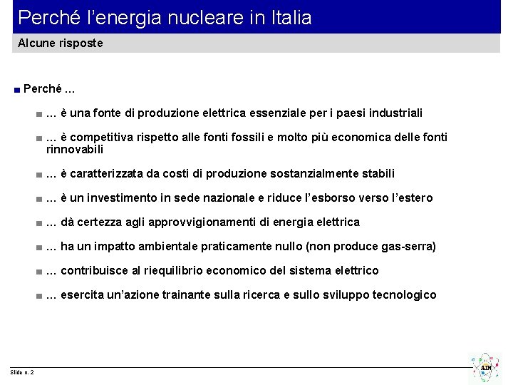 Perché l’energia nucleare in Italia Alcune risposte ■ Perché … ■ … è una