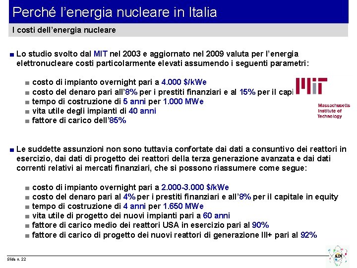Perché l’energia nucleare in Italia I costi dell’energia nucleare ■ Lo studio svolto dal