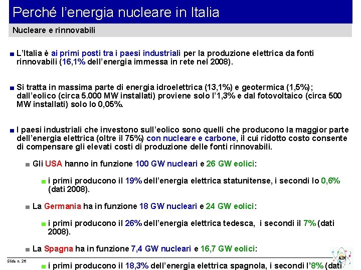 Perché l’energia nucleare in Italia Nucleare e rinnovabili ■ L’Italia è ai primi posti