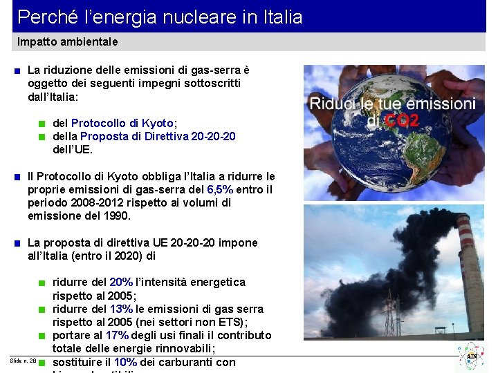 Perché l’energia nucleare in Italia Impatto ambientale La riduzione delle emissioni di gas-serra è