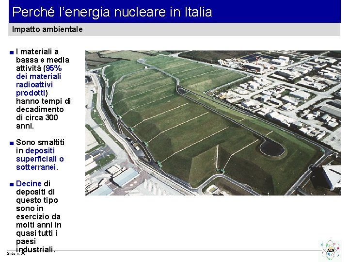 Perché l’energia nucleare in Italia Impatto ambientale ■ I materiali a bassa e media