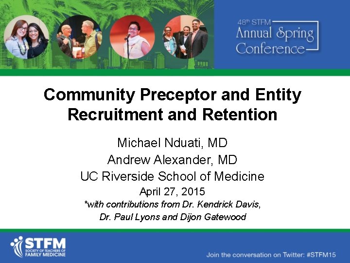 Community Preceptor and Entity Recruitment and Retention Michael Nduati, MD Andrew Alexander, MD UC