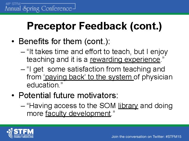 Preceptor Feedback (cont. ) • Benefits for them (cont. ): – “It takes time