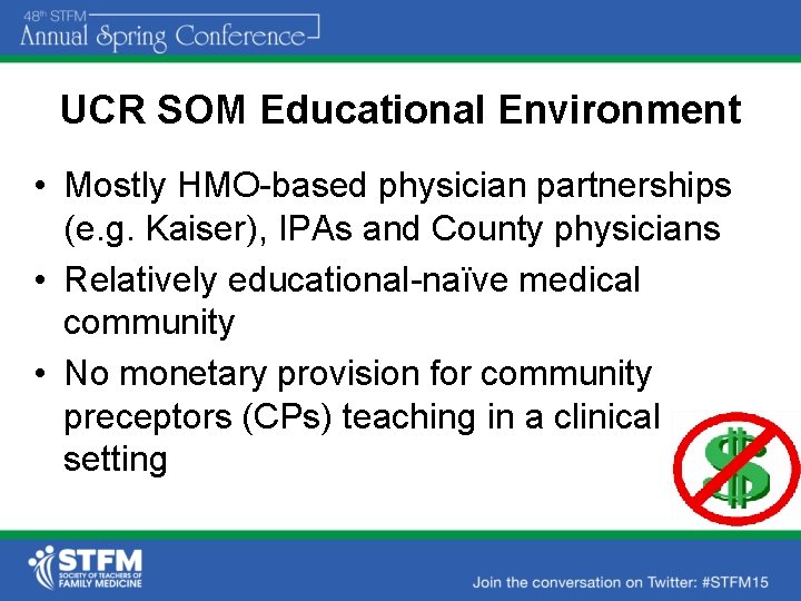 UCR SOM Educational Environment • Mostly HMO-based physician partnerships (e. g. Kaiser), IPAs and
