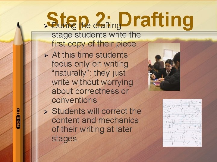 Step 2: Drafting During the drafting Ø Ø Ø stage students write the first