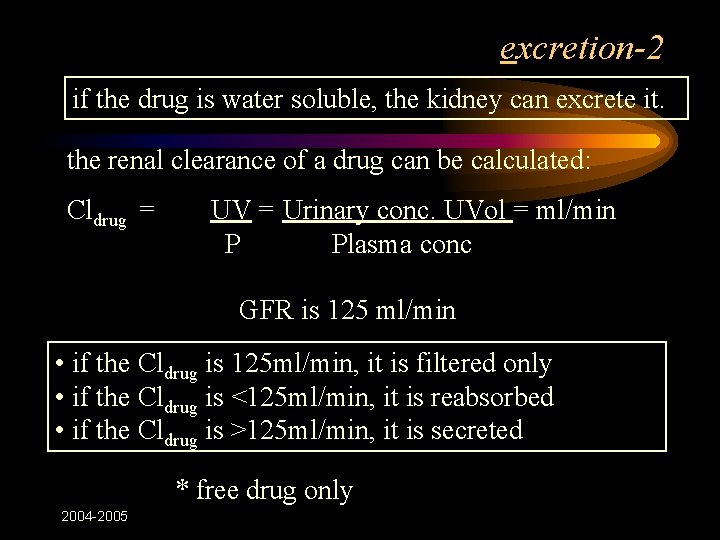 excretion-2 if the drug is water soluble, the kidney can excrete it. the renal