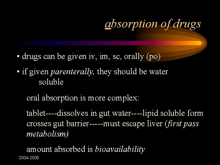 absorption of drugs • drugs can be given iv, im, sc, orally (po) •