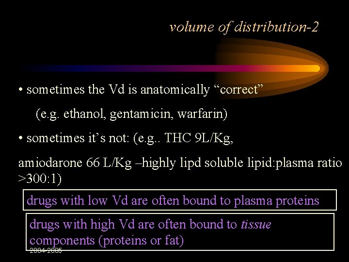 volume of distribution-2 • sometimes the Vd is anatomically “correct” (e. g. ethanol, gentamicin,