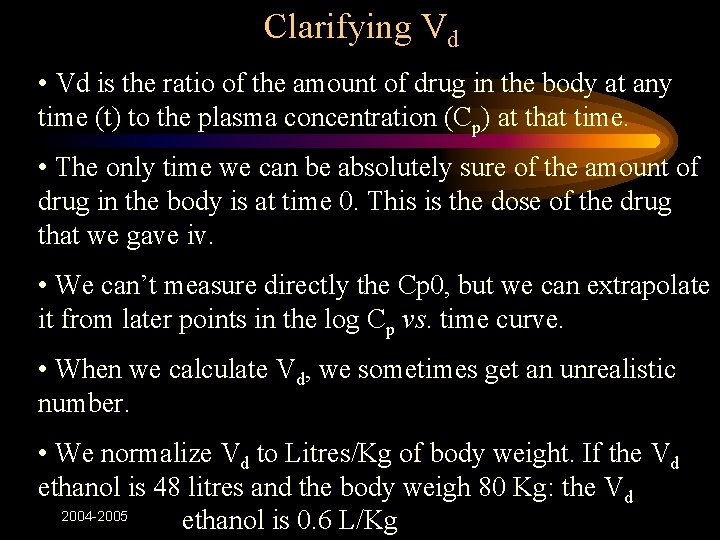 Clarifying Vd • Vd is the ratio of the amount of drug in the