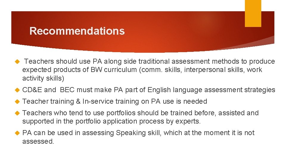 Recommendations Teachers should use PA along side traditional assessment methods to produce expected products