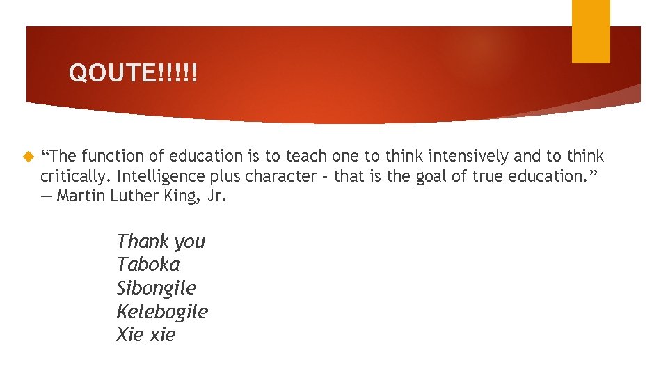 QOUTE!!!!! “The function of education is to teach one to think intensively and to