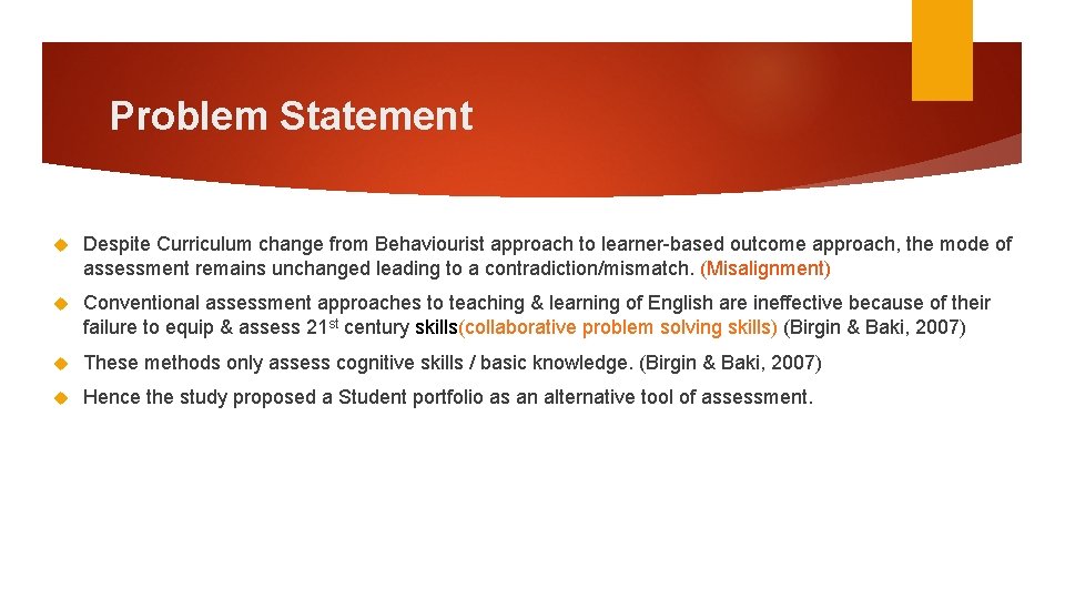 Problem Statement Despite Curriculum change from Behaviourist approach to learner-based outcome approach, the mode