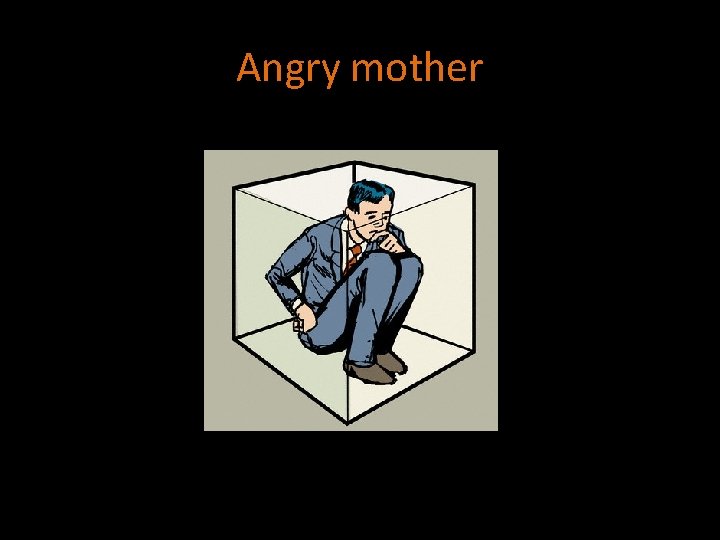 Angry mother 