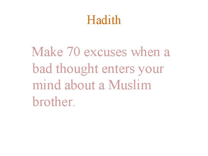 Hadith Make 70 excuses when a bad thought enters your mind about a Muslim