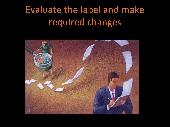 Evaluate the label and make required changes 