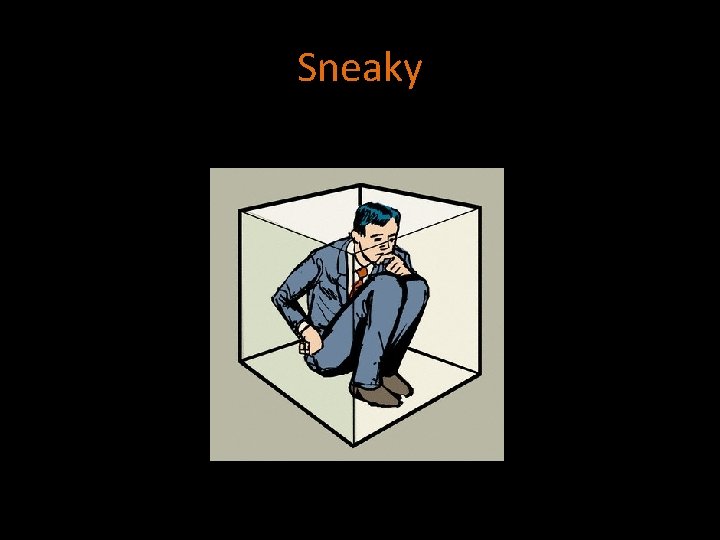 Sneaky 