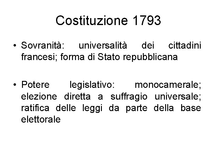 Costituzione 1793 • Sovranità: universalità dei cittadini francesi; forma di Stato repubblicana • Potere