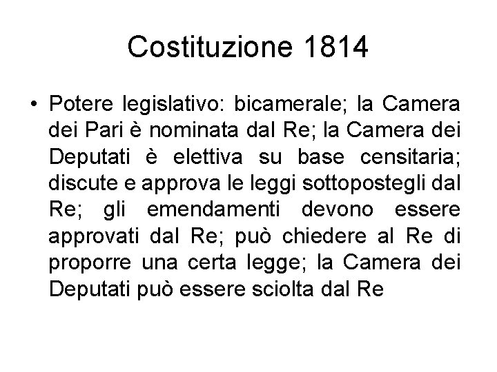 Costituzione 1814 • Potere legislativo: bicamerale; la Camera dei Pari è nominata dal Re;