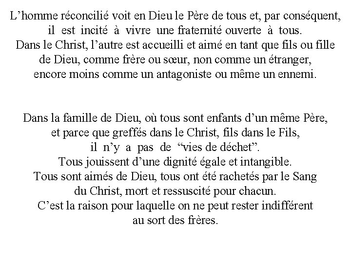 L’homme réconcilié voit en Dieu le Père de tous et, par conséquent, il est