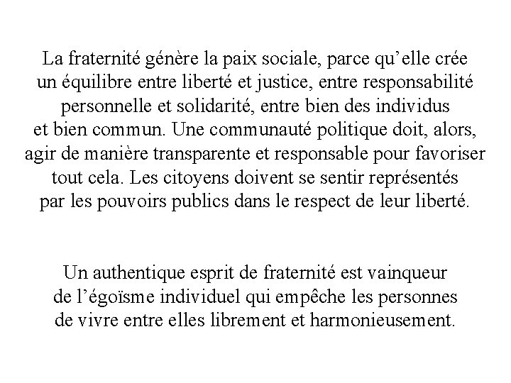 La fraternité génère la paix sociale, parce qu’elle crée un équilibre entre liberté et