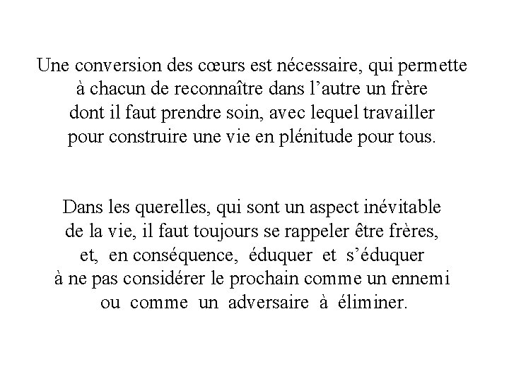 Une conversion des cœurs est nécessaire, qui permette à chacun de reconnaître dans l’autre