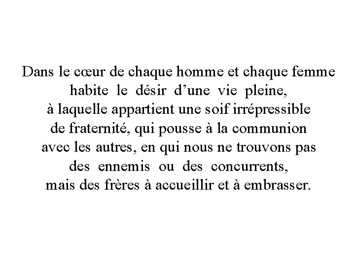 Dans le cœur de chaque homme et chaque femme habite le désir d’une vie