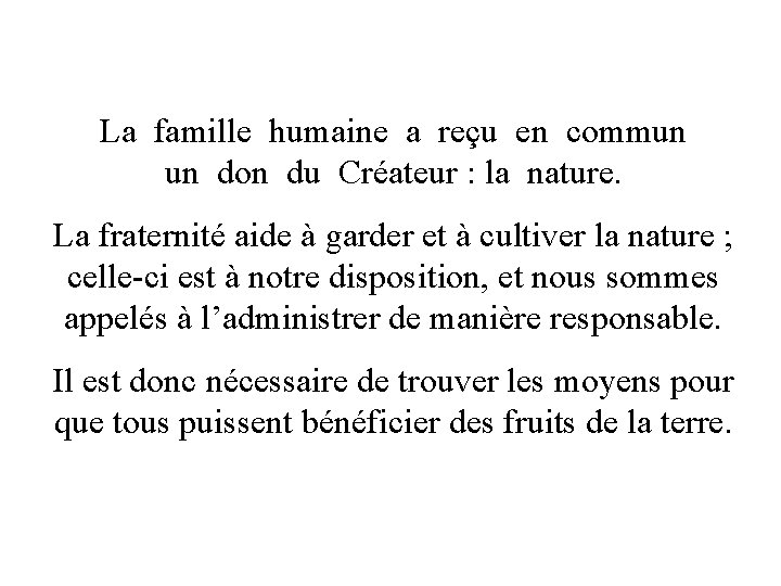 La famille humaine a reçu en commun un don du Créateur : la nature.