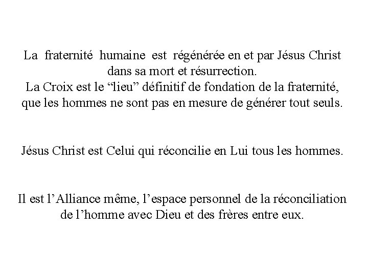 La fraternité humaine est régénérée en et par Jésus Christ dans sa mort et