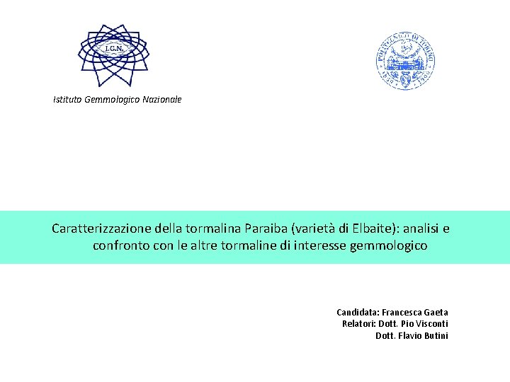 Istituto Gemmologico Nazionale Caratterizzazione della tormalina Paraiba (varietà di Elbaite): analisi e confronto con