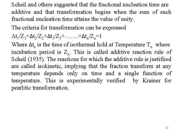 Scheil and others suggested that the fractional nucleation time are additive and that transformation