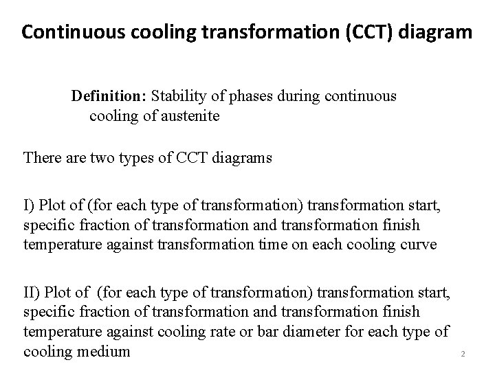 Continuous cooling transformation (CCT) diagram Definition: Stability of phases during continuous cooling of austenite