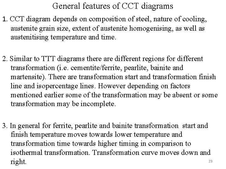 General features of CCT diagrams 1. CCT diagram depends on composition of steel, nature