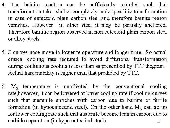 4. The bainite reaction can be sufficiently retarded such that transformation takes shelter completely