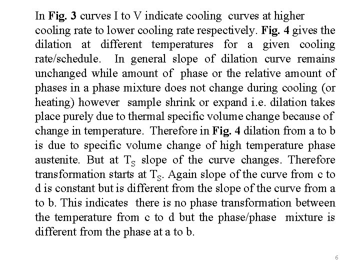 In Fig. 3 curves I to V indicate cooling curves at higher cooling rate